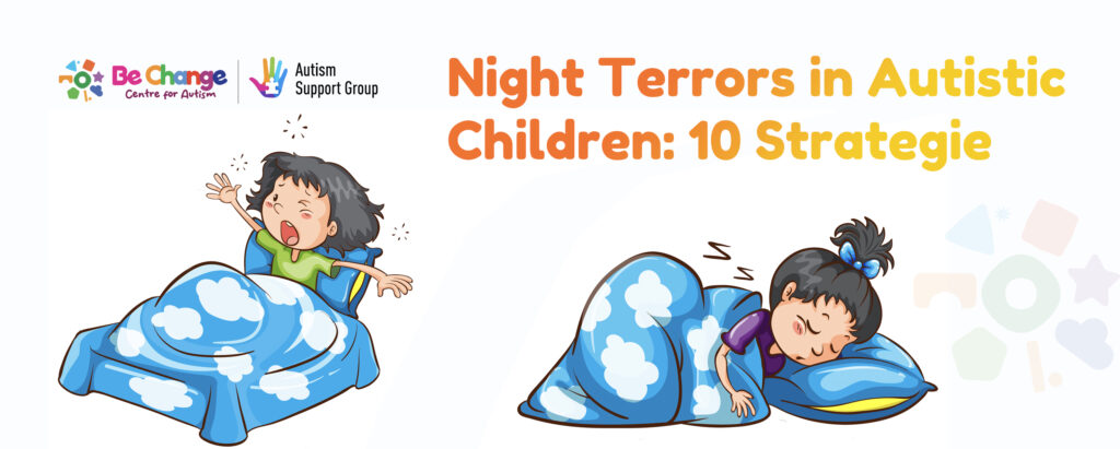 Sleep Terror, Speech and OT with Autism treatment from Be Change Center, Sarjapur, Bangalore